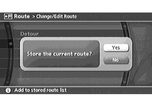 NAV2946 4. A confirmation message is displayed. Confirm the contents of the message, highlight [Yes] and push <ENTER>. The current route is stored.