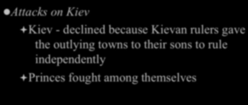 Kiev - declined because Kievan rulers gave the outlying towns
