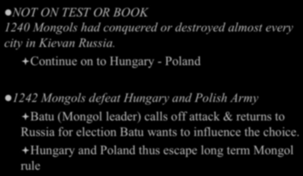 ª Continue on to Hungary - Poland Russia & the Mongols l NOT ON TEST OR BOOK 1240 Mongols had conquered or destroyed almost every city in Kievan Russia.