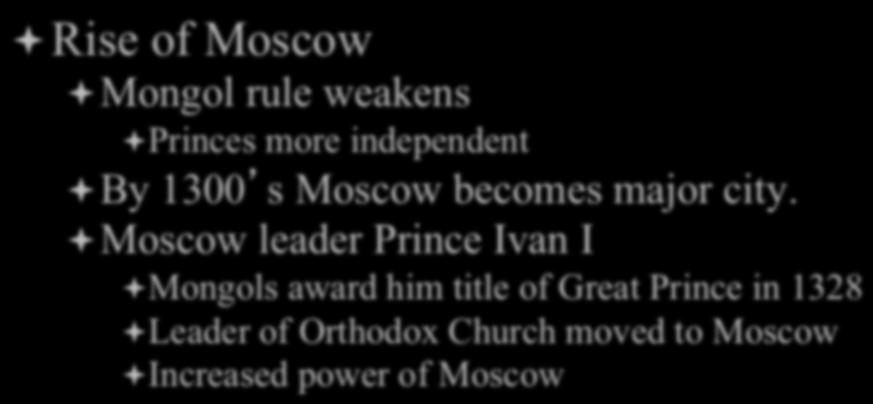 Russia & the Mongols ª Rise of Moscow ª Mongol rule weakens ª Princes