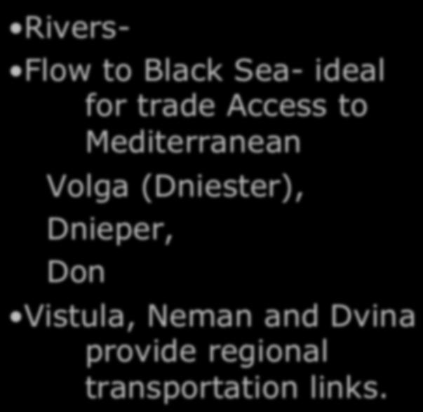 Russia s Birth Rivers- Flow to Black Sea- ideal for trade Access to Mediterranean Volga