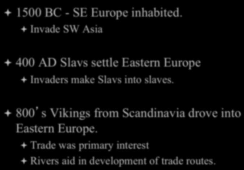 ª 1500 BC - SE Europe inhabited.