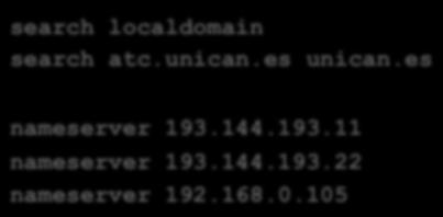 localdomain Priority from leg to right (first atc.unican.es, then unican.es) nameserver: name server Try to resolve with the first one.