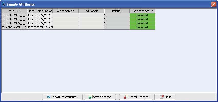 5 ChIP Interactive Analysis Reference Sample Attributes Sample Attributes Figure 89 Sample Attributes dialog box Purpose: To show, hide, or edit the attributes of experiment arrays To open: In the