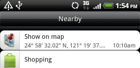 127 Maps and location Finding your location and what s around you 1. From the Home screen, tap > Locations. You can see your current location right below the tab name. 2.