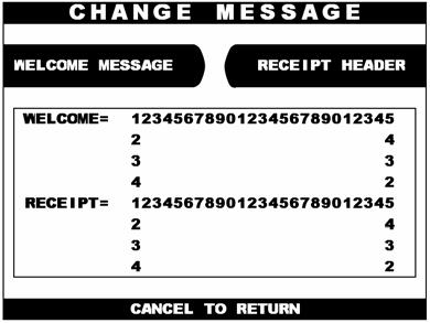 Chapter 4. Operator Functions 4.1.1 Change Message 4.1.1.1 Welcome Message The WELCOME MESSAGE function is used to edit the welcome text in INSERT AND REMOVE YOUR CARD QUICKLY screen.