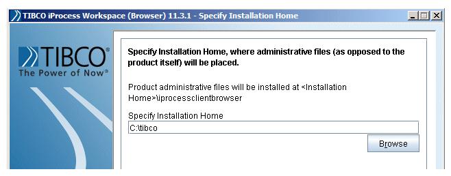 Installation/Upgrade Procedure 27 The Installation Home dialog is displayed: This dialog is used to specify the location at which the iprocess Workspace (Browser) administrative files will be