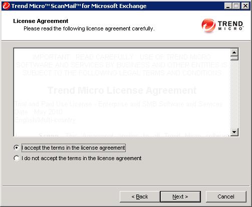 Installing ScanMail 10.2 SP2 3. Click I Accept the terms in the license agreement to agree to the terms of the agreement and continue installation. Click Next to continue.
