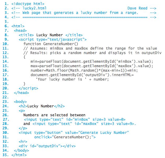 Lucky Number Revisited the code from the button is moved to the userdefined GenerateNumber function SCRIPT tags enclose the function definition in the HEAD as a result, the button is greatly