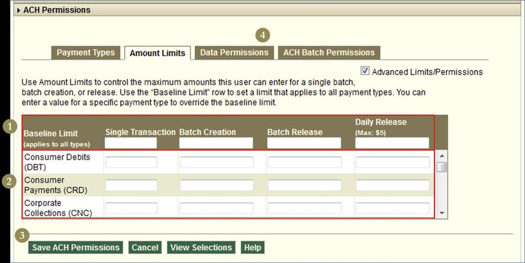 ACH Permissions: Limits & Permissions Amount Limits 1. Enter in a baseline limit for all single transactions, batch creation, batch release and/or daily release for all payment types.* 2.