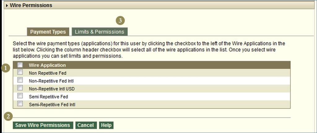 Wire Permissions Payment Types 1. Select the wire applications allowed to the user.* 2. Click Save Wire Permissions to save all changes. 3.