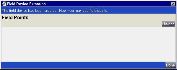 Figure 33: Field Device Extension Screen 6. Add field points under the newly created controller object by clicking New in the Field Points panel of the Field Device Extension Wizard.