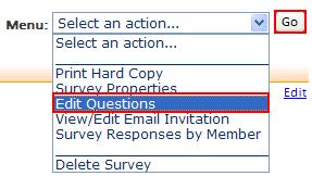 Choose Edit Questions from Menu dropdown and select Go The Survey Builder page will appear: Select