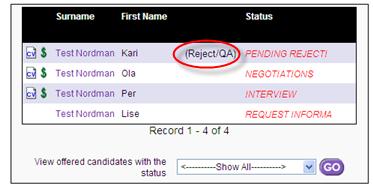 NB! By using the REJECTED status there will be recorded reason for rejection: Closed/CLS = Closed Position Reject/QA/Spec = Not According to specification (also not qualified or over qualified)