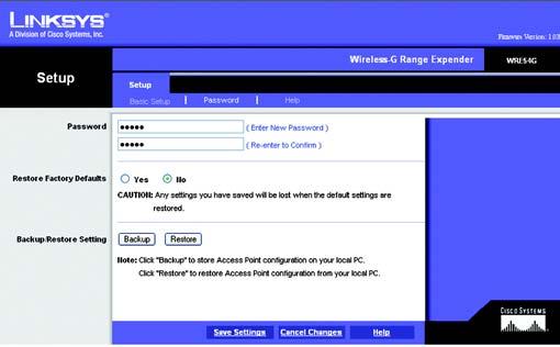 Password The Password screen allows you to change the Range Expander's password or restore factory defaults. You can also back up or restore the Range Expander s configuration file. Password. This password protects access to the Web-based Utility.