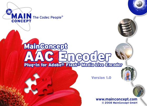 Installation If you received the MainConcept AAC Encoder Plug-In for Adobe Flash Media Live Encoder 3.0 on a CD, follow the included installation instructions.