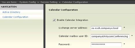 2 Go to System Config > Service Setting > Calendar Configuration. A dialog displays. 3 Check Enable Calendar Integration. 4 Complete all available fields.