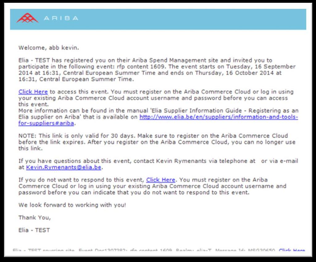 Register on Ariba When an Elia buyer invites you to participate in a sourcing event, you receive an invitation email from Ariba, the sourcing tool used by Elia.