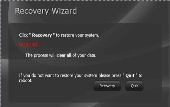 3.2 Using Recovery Wizard to Restore Computer ALGIZ 8X tablet computer has a dedicate recovery partition stored on the hard drive of the tablet to enable quick one-key recovery process.