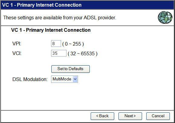 On the first screen, select VC 1 (Router - Primary Internet Connection), then click "Next" Figure 5: Setup Wizard