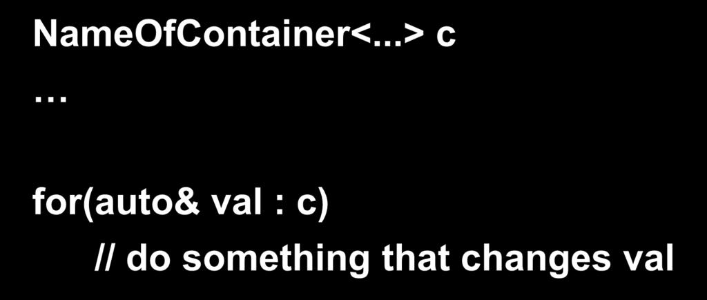 Iterators & Containers: c++11 class NameOfContainer { typedef iterator; // iterator type iterator begin(); // first