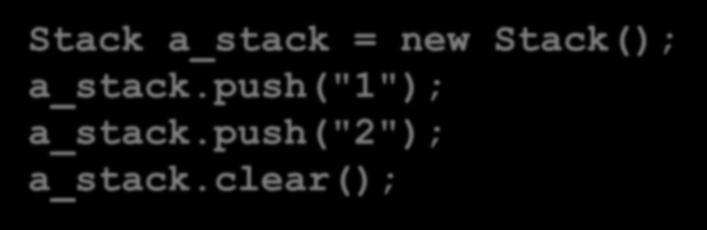 < articles.length; ++i ) push( articles[i] ); Stack a_stack = new Stack(); a_stack.push("1"); a_stack.push("2"); a_stack.