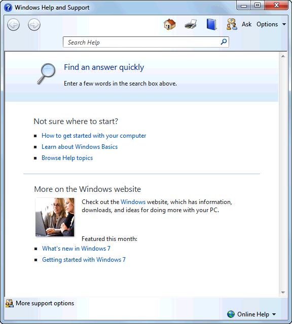 Welcome to Windows 7 Using Help and Support When you don t know how to do something in Windows 7, look up your question in the Help and Support files.