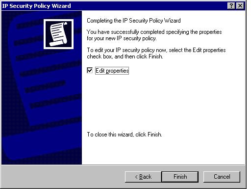 6. On the IP Security Policy Wizard completion page, verify that the Edit