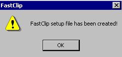 The following message displays when the setup is complete: The setup file name is either C:\WSPAN\FASTCLIP.INF 