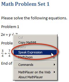 Speak Expression MathPlayer can use the default speech engine and voice on the computer to speak and highlight the equation back to the user.