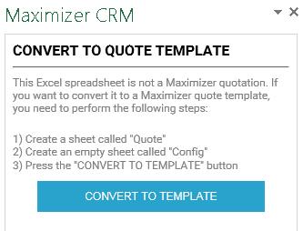 Using pre-existing Excel Quote templates If you are already using Excel to create quotes, you can convert your existing Excel-based quotes file into a Maximizer Excel Quote Template.