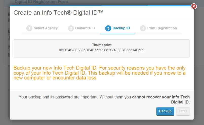 A thumbprint is an alphanumerical representation of your ID but cannot be used to get your ID. 4. Click BACKUP to create a backup of the private key of your Digital ID.