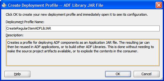 Packaging the Application Figure 2 53 Create Deployment Profile ADF Library JAR File Window 5.
