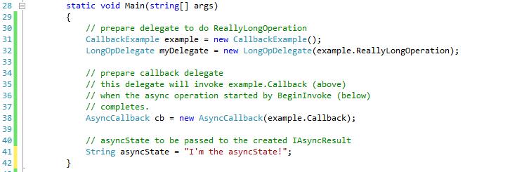 The Callback method also prints out the contents of the AsyncState object contained in the passedin IAsyncResult. More on that later.