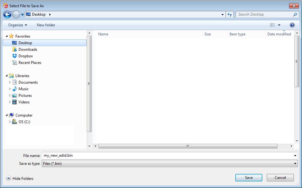 EDID Editor Advanced Operation 6. The Select File to Save As dialog will appear. 7. Select the folder where the EDID file will be saved. 8. Type he name of the EDID file in the File name field.