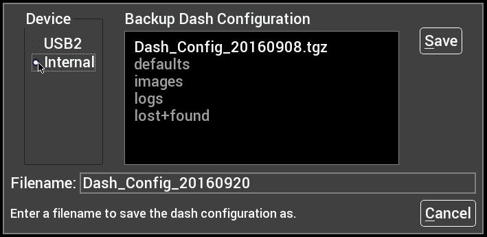 Backup/Restore Backup/Restore can be used to duplicate a dash configuration on a new dash. The backup includes all local dash configuration settings and screen layouts.