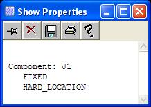 Lesson 7 Setting Design Constraints 6. Toggle the Property Values to TRUE if required. 7. Click Apply. In the Show Properties window, the properties HARD_LOCATION and FIXED are added to component J1.