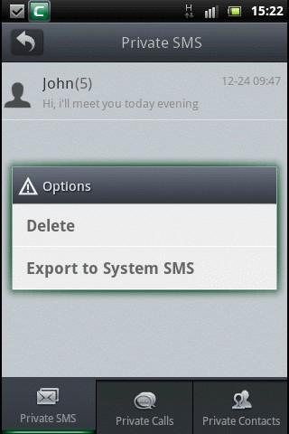 Delete - Tap this bar to delete the message from the device. Export to System SMS - Tap this bar to export the message to your system SMS records. The message will no longer be in 'Private SMS'.