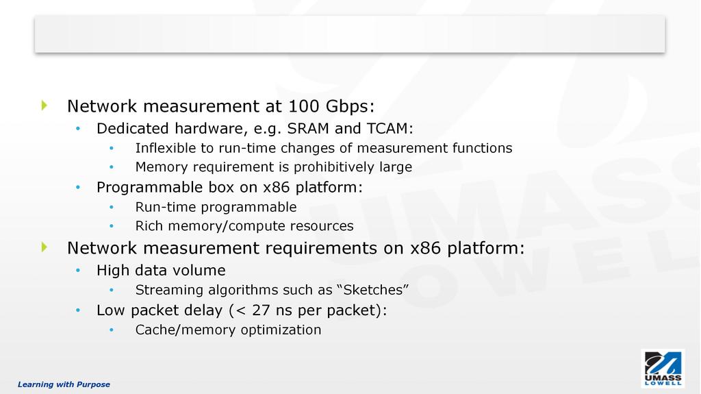 Introduction Network Measurement Network measurement at 100 Gbps: Dedicated hardware, e.g.