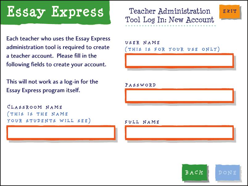 Behind the Scenes: Administration Tool Note: In order for students names to be listed in the Administration Tool, each student must Log In to Essay Express with his/her first and last name.