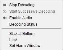 Right-click on a playing window to activate the decoding management menu, as shown below: The menu differs depending on the devices. Figure 5.