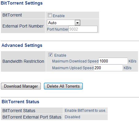 Applications - BitTorrent BitTorrent External Port Number Bandwidth Restriction Download Manager Enable to use the BitTorrent client.