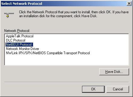 10. Select Network Protocols box appears. From the list of network protocols list, select NetBEUI, then click OK. 11.