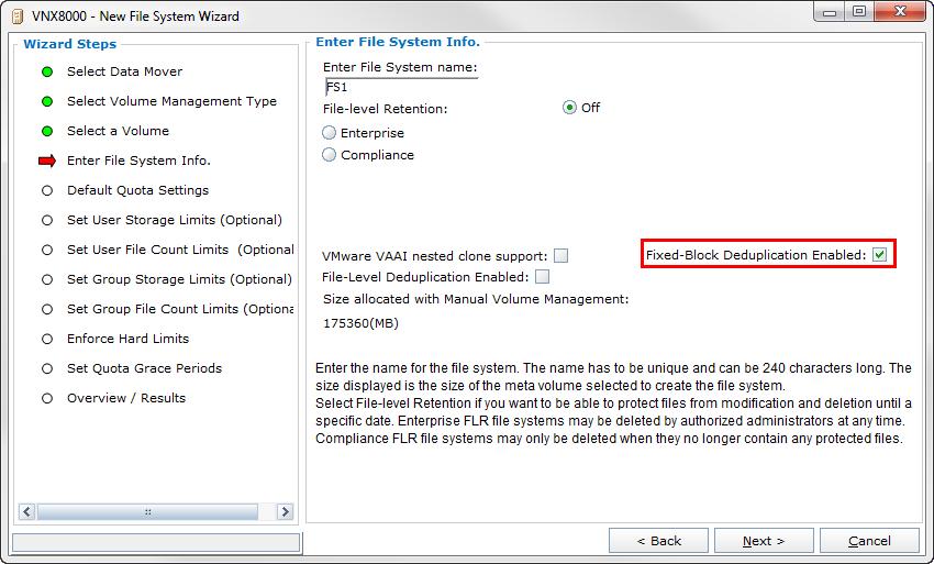 As VNX Block Deduplication is enabled at the Mapped Storage Pool level, the state will be Yes for enabled, and No for disabled. Figure 27. New File System Wizard. Create File System on Storage Pool.