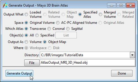 Exercise 50 : Mayo 3D Brain Atlas 22. In the Generate Output window returned (figure 5), make sure the following options are set: i. Set Output What to Specified Atlas ii.