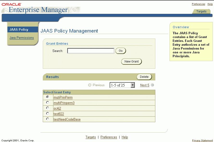 Using the Oracle Enterprise Manager Interface with the JAAS Provider Task 1: Managing JAAS Policy Policies, which store JAAS authorization rules, consist of one or more grants or grant entries.