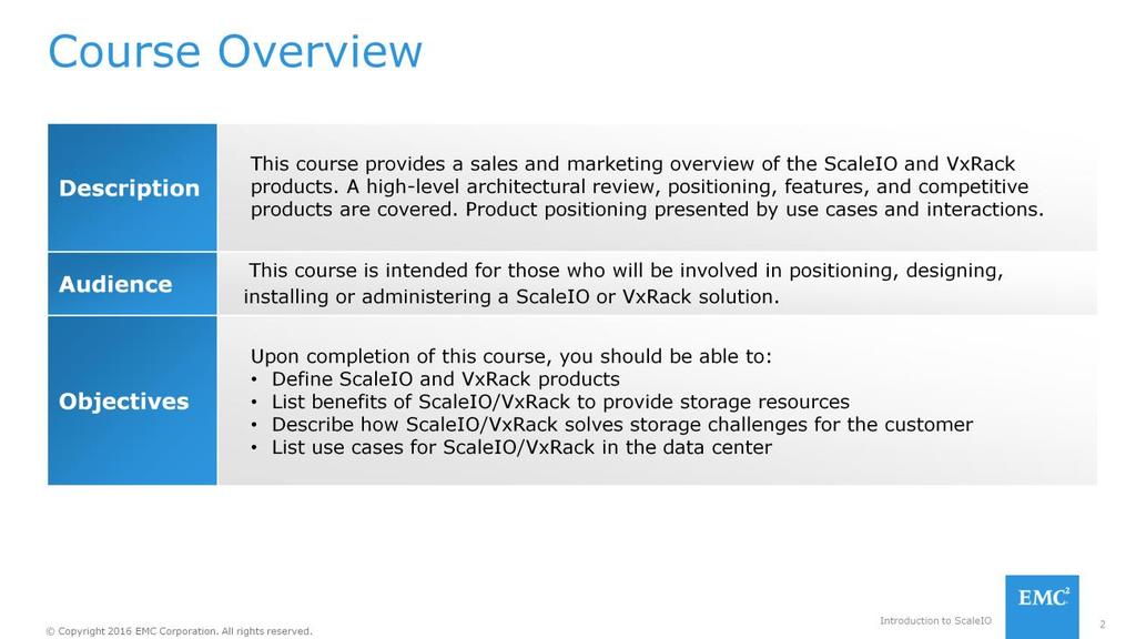 This course provides a sales and marketing overview of the ScaleIO and VxRack products.