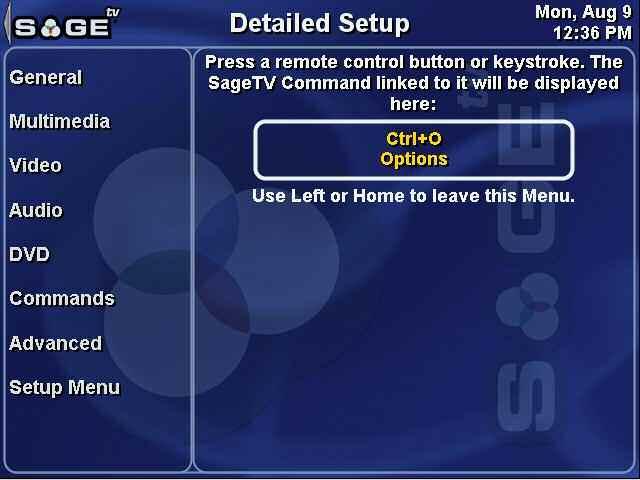 SageTV V2 User s Guide Chapter 5: Configuring SageTV Page 130 If a key or IR code already assigned to a different command is entered, SageTV will ask for confirmation regarding whether to reassign