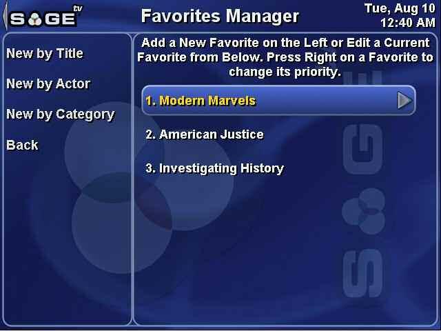 SageTV V2 User s Guide Chapter 3: SageTV Menus Page 50 Favorites Manager Use the Left arrow or click on to go to the Schedule Recordings menu.