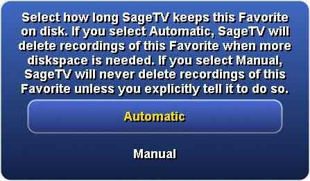 Keep At Most This option instructs SageTV to keep no more than the specified number of recordings for this favorite, if AutoDelete is set to Automatic.